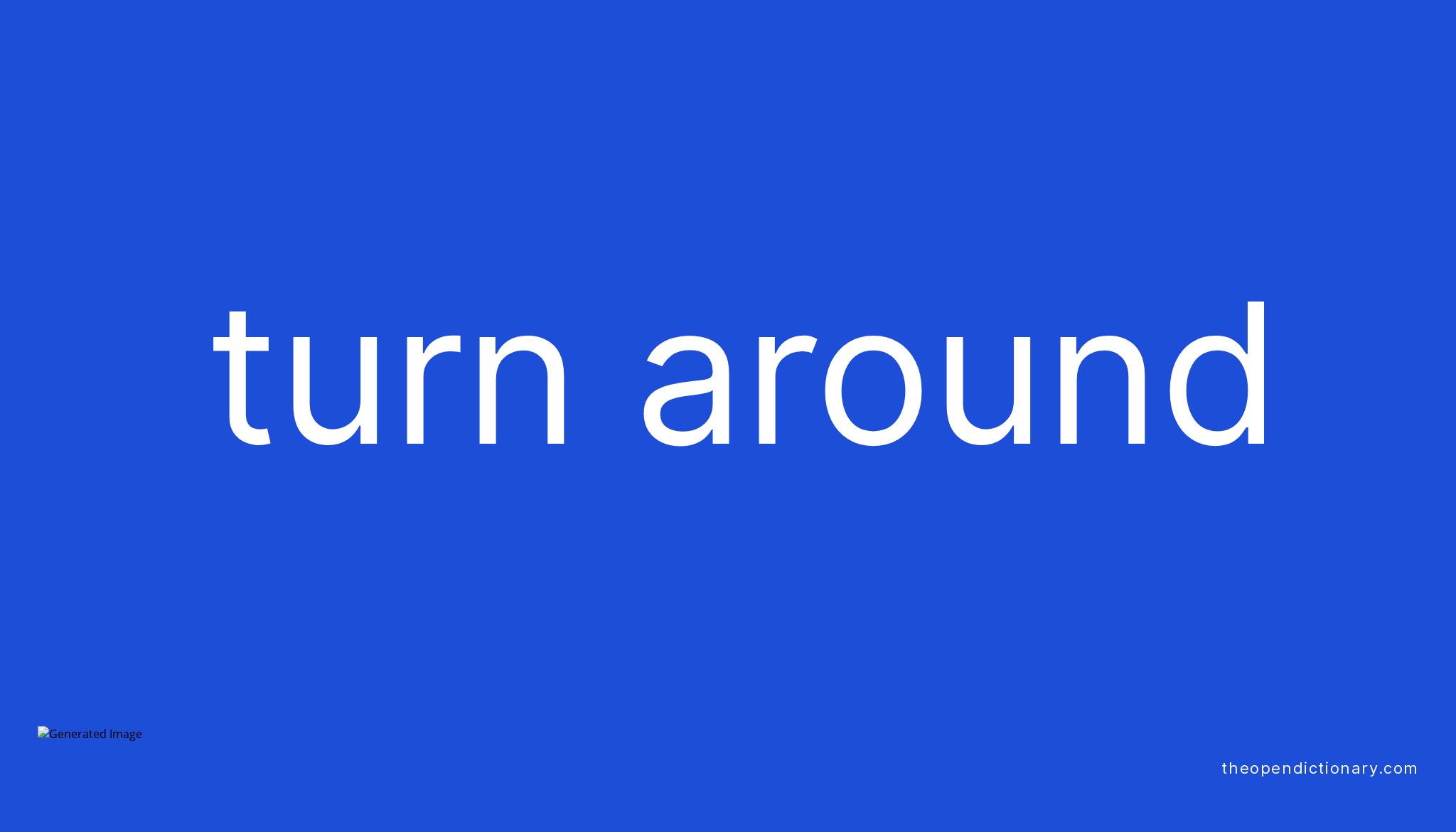 TURN AROUND Phrasal Verb TURN AROUND Definition Meaning And Example